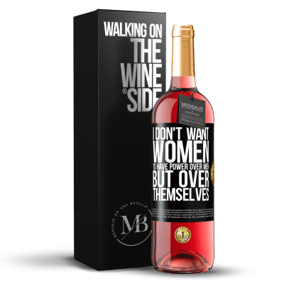«I don't want women to have power over men, but over themselves» ROSÉ Edition