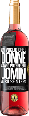 29,95 € Spedizione Gratuita | Vino rosato Edizione ROSÉ Non voglio che le donne abbiano potere sugli uomini, ma su se stesse Etichetta Nera. Etichetta personalizzabile Vino giovane Raccogliere 2024 Tempranillo