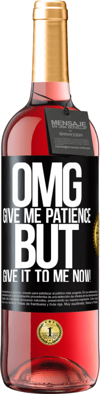 29,95 € Free Shipping | Rosé Wine ROSÉ Edition my God, give me patience ... But give it to me NOW! Black Label. Customizable label Young wine Harvest 2023 Tempranillo