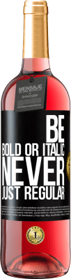 29,95 € 送料無料 | ロゼワイン ROSÉエディション Be bold or italic, never just regular ブラックラベル. カスタマイズ可能なラベル 若いワイン 収穫 2024 Tempranillo