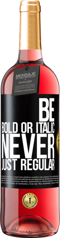 29,95 € 免费送货 | 桃红葡萄酒 ROSÉ版 Be bold or italic, never just regular 黑标. 可自定义的标签 青年酒 收成 2023 Tempranillo
