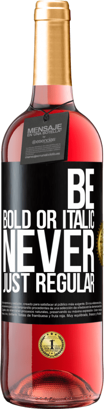 29,95 € 免费送货 | 桃红葡萄酒 ROSÉ版 Be bold or italic, never just regular 黑标. 可自定义的标签 青年酒 收成 2025 Tempranillo