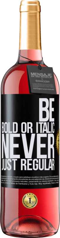 29,95 € Kostenloser Versand | Roséwein ROSÉ Ausgabe Be bold or italic, never just regular Schwarzes Etikett. Anpassbares Etikett Junger Wein Ernte 2024 Tempranillo