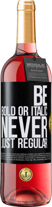 29,95 € Kostenloser Versand | Roséwein ROSÉ Ausgabe Be bold or italic, never just regular Schwarzes Etikett. Anpassbares Etikett Junger Wein Ernte 2025 Tempranillo