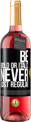 29,95 € Spedizione Gratuita | Vino rosato Edizione ROSÉ Be bold or italic, never just regular Etichetta Nera. Etichetta personalizzabile Vino giovane Raccogliere 2023 Tempranillo