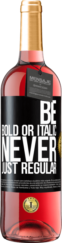 29,95 € Spedizione Gratuita | Vino rosato Edizione ROSÉ Be bold or italic, never just regular Etichetta Nera. Etichetta personalizzabile Vino giovane Raccogliere 2024 Tempranillo