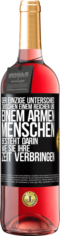 29,95 € Kostenloser Versand | Roséwein ROSÉ Ausgabe Der einzige Unterschied zwischen einem reichen und einem armen Menschen besteht darin, wie sie ihre Zeit verbringen Schwarzes Etikett. Anpassbares Etikett Junger Wein Ernte 2024 Tempranillo