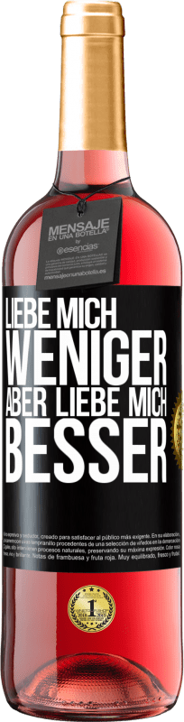 29,95 € Kostenloser Versand | Roséwein ROSÉ Ausgabe Liebe mich weniger aber liebe mich besser Schwarzes Etikett. Anpassbares Etikett Junger Wein Ernte 2024 Tempranillo