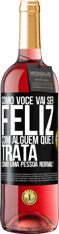 29,95 € Envio grátis | Vinho rosé Edição ROSÉ como você vai ser feliz com alguém que o trata como uma pessoa normal? Etiqueta Preta. Etiqueta personalizável Vinho jovem Colheita 2024 Tempranillo