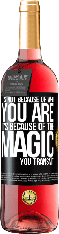 29,95 € Free Shipping | Rosé Wine ROSÉ Edition It's not because of who you are, it's because of the magic you transmit Black Label. Customizable label Young wine Harvest 2024 Tempranillo