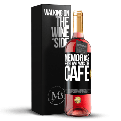 «Memórias revelam mais que café» Edição ROSÉ