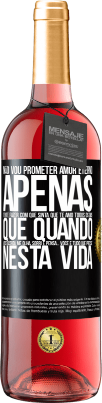 29,95 € Envio grátis | Vinho rosé Edição ROSÉ Não vou prometer amor eterno, apenas tente fazer com que sinta que te amo todos os dias, que quando você acorda me olha, Etiqueta Preta. Etiqueta personalizável Vinho jovem Colheita 2024 Tempranillo