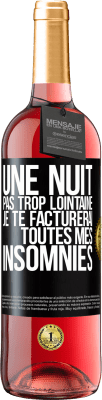 29,95 € Envoi gratuit | Vin rosé Édition ROSÉ Une nuit pas trop lointaine, je te facturerai toutes mes insomnies Étiquette Noire. Étiquette personnalisable Vin jeune Récolte 2023 Tempranillo