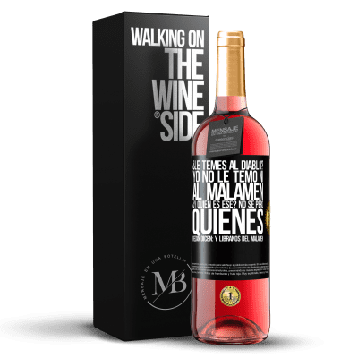 «¿Le temes al diablo? Yo no le temo ni al malamén ¿Y quién es ese? No sé, pero quienes rezan dicen: y líbranos del malamén» ROSÉエディション