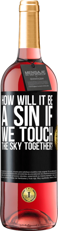 29,95 € Free Shipping | Rosé Wine ROSÉ Edition How will it be a sin if we touch the sky together? Black Label. Customizable label Young wine Harvest 2023 Tempranillo