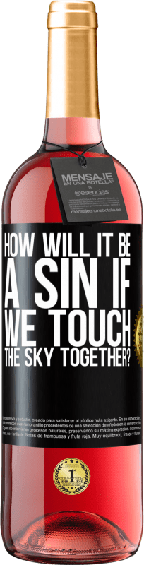 29,95 € Free Shipping | Rosé Wine ROSÉ Edition How will it be a sin if we touch the sky together? Black Label. Customizable label Young wine Harvest 2024 Tempranillo
