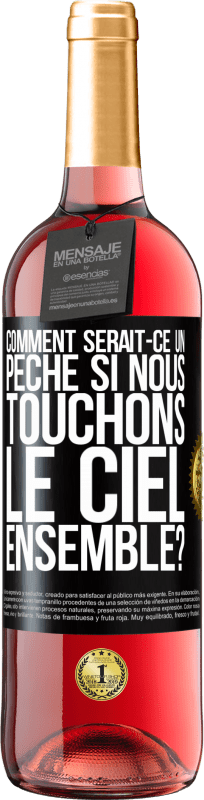 29,95 € Envoi gratuit | Vin rosé Édition ROSÉ Comment serait-ce un péché si nous touchons le ciel ensemble? Étiquette Noire. Étiquette personnalisable Vin jeune Récolte 2024 Tempranillo