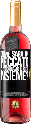 29,95 € Spedizione Gratuita | Vino rosato Edizione ROSÉ Come sarà un peccato se tocchiamo il cielo insieme? Etichetta Nera. Etichetta personalizzabile Vino giovane Raccogliere 2023 Tempranillo