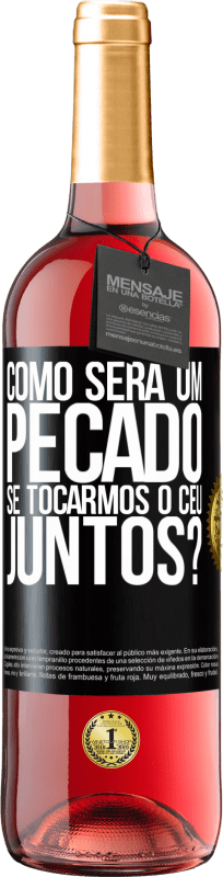 29,95 € Envio grátis | Vinho rosé Edição ROSÉ Como será um pecado se tocarmos o céu juntos? Etiqueta Preta. Etiqueta personalizável Vinho jovem Colheita 2024 Tempranillo
