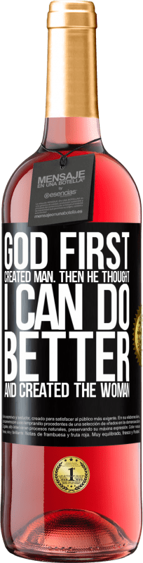 29,95 € Free Shipping | Rosé Wine ROSÉ Edition God first created man. Then he thought I can do better, and created the woman Black Label. Customizable label Young wine Harvest 2024 Tempranillo