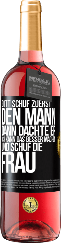 29,95 € Kostenloser Versand | Roséwein ROSÉ Ausgabe Gott schuf zuerst den Mann. Dann dachte er: Ich kann das besser machen, und schuf die Frau Schwarzes Etikett. Anpassbares Etikett Junger Wein Ernte 2024 Tempranillo