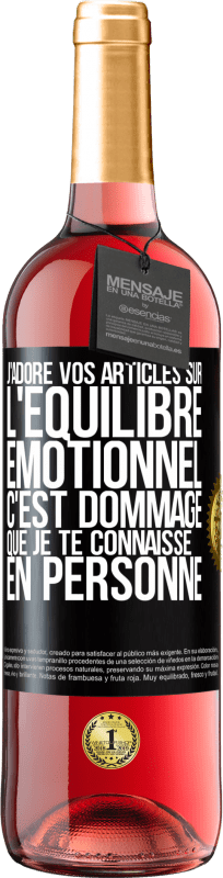 29,95 € Envoi gratuit | Vin rosé Édition ROSÉ J'adore vos articles sur l'équilibre émotionnel. C'est dommage que je te connaisse en personne Étiquette Noire. Étiquette personnalisable Vin jeune Récolte 2024 Tempranillo