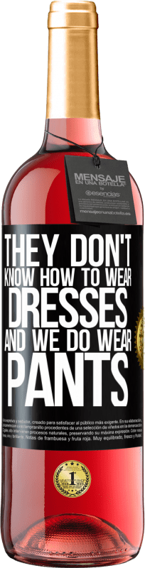 29,95 € Free Shipping | Rosé Wine ROSÉ Edition They don't know how to wear dresses and we do wear pants Black Label. Customizable label Young wine Harvest 2023 Tempranillo