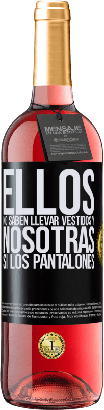 29,95 € Envío gratis | Vino Rosado Edición ROSÉ Ellos no saben llevar vestidos y nosotras sí los pantalones Etiqueta Negra. Etiqueta personalizable Vino joven Cosecha 2024 Tempranillo