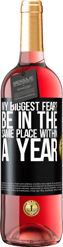 29,95 € Free Shipping | Rosé Wine ROSÉ Edition my biggest fear? Be in the same place within a year Black Label. Customizable label Young wine Harvest 2023 Tempranillo