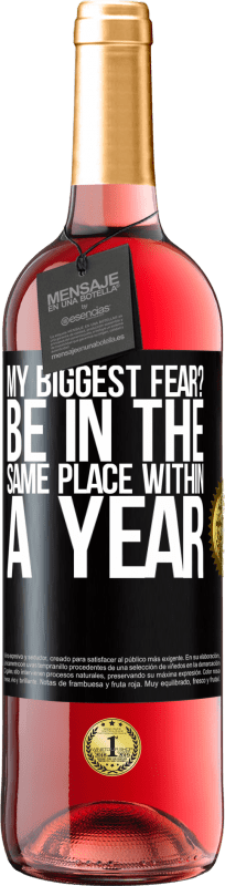 29,95 € Free Shipping | Rosé Wine ROSÉ Edition my biggest fear? Be in the same place within a year Black Label. Customizable label Young wine Harvest 2024 Tempranillo