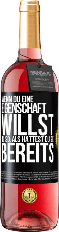 29,95 € Kostenloser Versand | Roséwein ROSÉ Ausgabe Wenn du eine Eigenschaft willst, tu so, als hättest du sie bereits Schwarzes Etikett. Anpassbares Etikett Junger Wein Ernte 2024 Tempranillo