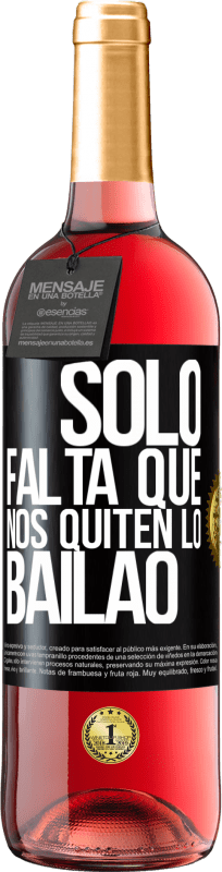 29,95 € 免费送货 | 桃红葡萄酒 ROSÉ版 Sólo falta que nos quiten lo bailao 黑标. 可自定义的标签 青年酒 收成 2023 Tempranillo