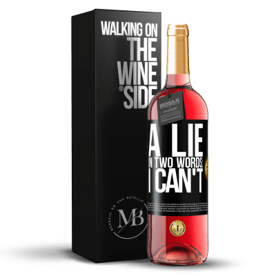«A lie in two words: I can't» ROSÉ Edition