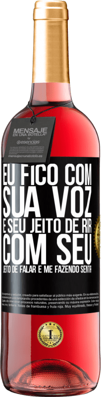 29,95 € Envio grátis | Vinho rosé Edição ROSÉ Eu fico com sua voz e seu jeito de rir, com seu jeito de falar e me fazendo sentir Etiqueta Preta. Etiqueta personalizável Vinho jovem Colheita 2024 Tempranillo