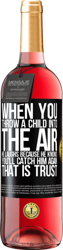 29,95 € Free Shipping | Rosé Wine ROSÉ Edition When you throw a child into the air, he laughs because he knows you'll catch him again. THAT IS TRUST Black Label. Customizable label Young wine Harvest 2024 Tempranillo