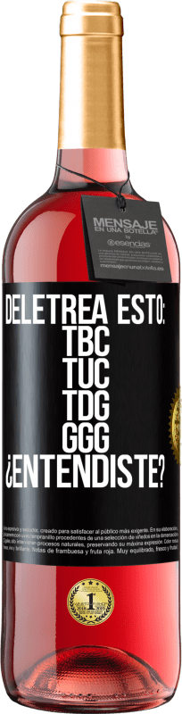 29,95 € Free Shipping | Rosé Wine ROSÉ Edition Deletrea esto: TBC, TUC, TDG, GGG. ¿Entendiste? Black Label. Customizable label Young wine Harvest 2023 Tempranillo