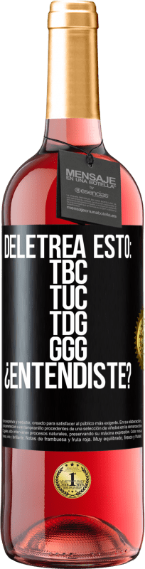 29,95 € Spedizione Gratuita | Vino rosato Edizione ROSÉ Deletrea esto: TBC, TUC, TDG, GGG. ¿Entendiste? Etichetta Nera. Etichetta personalizzabile Vino giovane Raccogliere 2024 Tempranillo