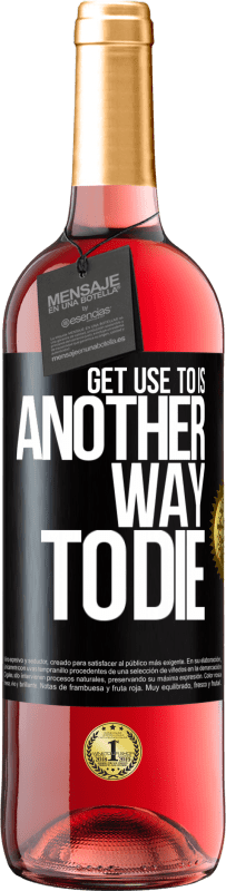 29,95 € 免费送货 | 桃红葡萄酒 ROSÉ版 习惯它是另一种死亡的方式 黑标. 可自定义的标签 青年酒 收成 2023 Tempranillo