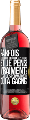 29,95 € Envoi gratuit | Vin rosé Édition ROSÉ Parfois je regarde certaines personnes et je pense... Vraiment? C'est le spermatozoïde qui a gagné? Étiquette Noire. Étiquette personnalisable Vin jeune Récolte 2025 Tempranillo