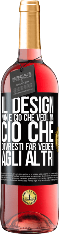 29,95 € Spedizione Gratuita | Vino rosato Edizione ROSÉ Il design non è ciò che vedi, ma ciò che dovresti far vedere agli altri Etichetta Nera. Etichetta personalizzabile Vino giovane Raccogliere 2024 Tempranillo