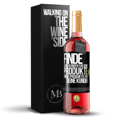 «Finde keine Kunden für deine Produkte, finde Produkte für deine Kunden» ROSÉ Ausgabe