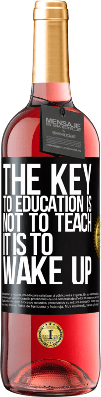 29,95 € Free Shipping | Rosé Wine ROSÉ Edition The key to education is not to teach, it is to wake up Black Label. Customizable label Young wine Harvest 2023 Tempranillo
