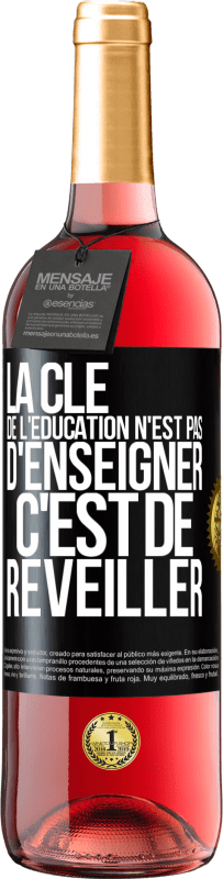 29,95 € Envoi gratuit | Vin rosé Édition ROSÉ La clé de l'éducation n'est pas d'enseigner c'est de réveiller Étiquette Noire. Étiquette personnalisable Vin jeune Récolte 2024 Tempranillo