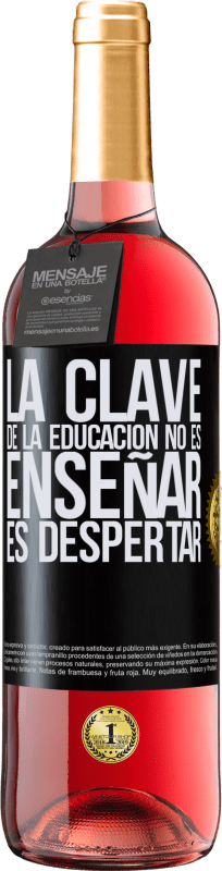 29,95 € Envío gratis | Vino Rosado Edición ROSÉ La clave de la educación no es enseñar, es despertar Etiqueta Negra. Etiqueta personalizable Vino joven Cosecha 2024 Tempranillo