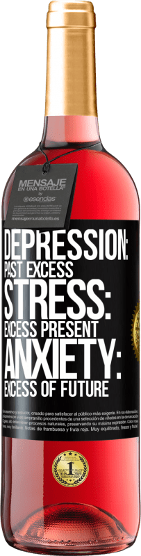 29,95 € Free Shipping | Rosé Wine ROSÉ Edition Depression: past excess. Stress: excess present. Anxiety: excess of future Black Label. Customizable label Young wine Harvest 2023 Tempranillo
