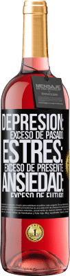 29,95 € Envío gratis | Vino Rosado Edición ROSÉ Depresión: exceso de pasado. Estrés: exceso de presente. Ansiedad: exceso de futuro Etiqueta Negra. Etiqueta personalizable Vino joven Cosecha 2023 Tempranillo