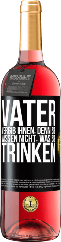 29,95 € Kostenloser Versand | Roséwein ROSÉ Ausgabe Vater, vergib ihnen, denn sie wissen nicht, was sie trinken Schwarzes Etikett. Anpassbares Etikett Junger Wein Ernte 2024 Tempranillo