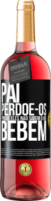 29,95 € Envio grátis | Vinho rosé Edição ROSÉ Pai, perdoe-os, porque eles não sabem o que bebem Etiqueta Preta. Etiqueta personalizável Vinho jovem Colheita 2024 Tempranillo