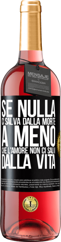 29,95 € Spedizione Gratuita | Vino rosato Edizione ROSÉ Se nulla ci salva dalla morte, a meno che l'amore non ci salvi dalla vita Etichetta Nera. Etichetta personalizzabile Vino giovane Raccogliere 2024 Tempranillo