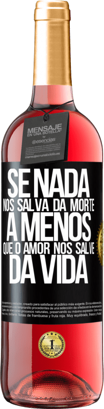 29,95 € Envio grátis | Vinho rosé Edição ROSÉ Se nada nos salva da morte, a menos que o amor nos salve da vida Etiqueta Preta. Etiqueta personalizável Vinho jovem Colheita 2024 Tempranillo